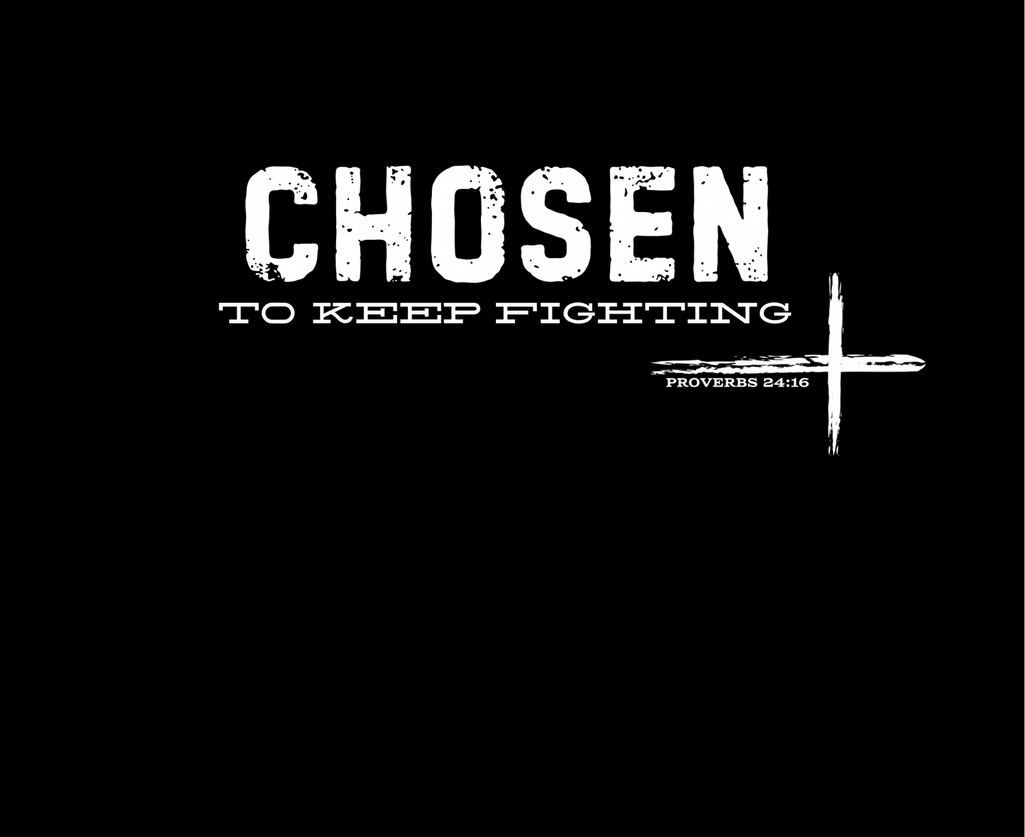 CHOSEN TO KEEP FIGHTING