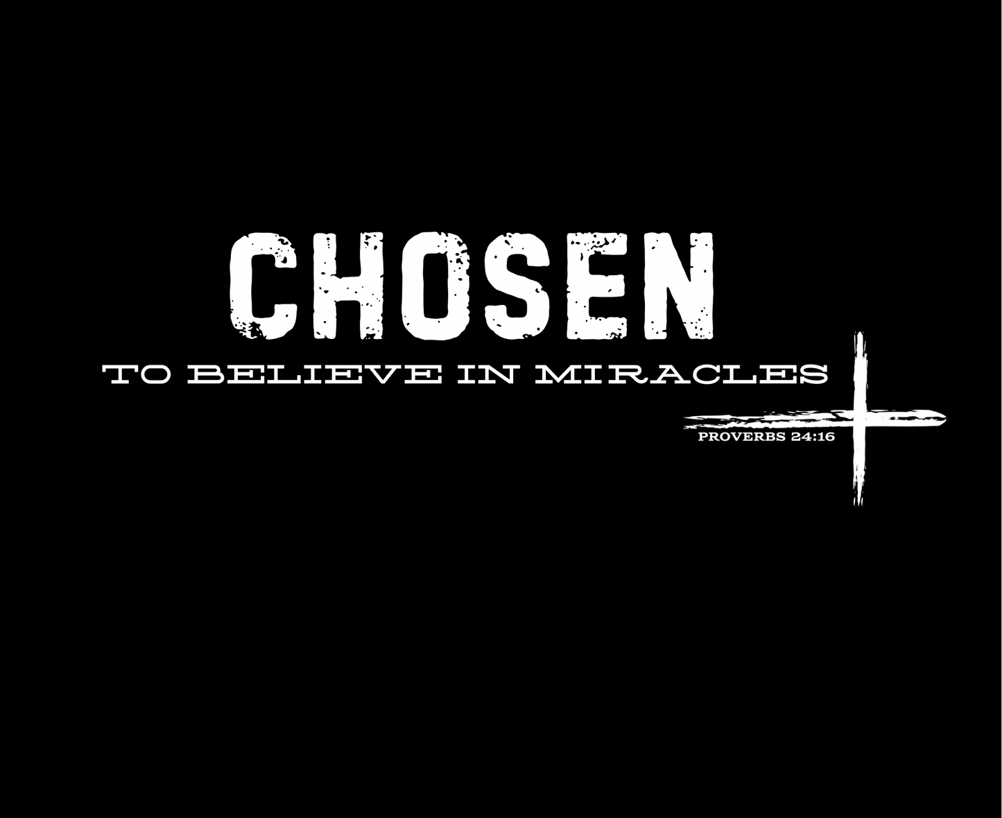 CHOSEN TO BELIEVE IN MIRACLES