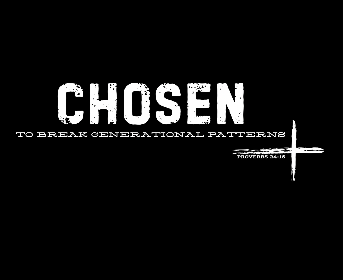 CHOSEN TO BREAK GENERATIONAL PATTERNS