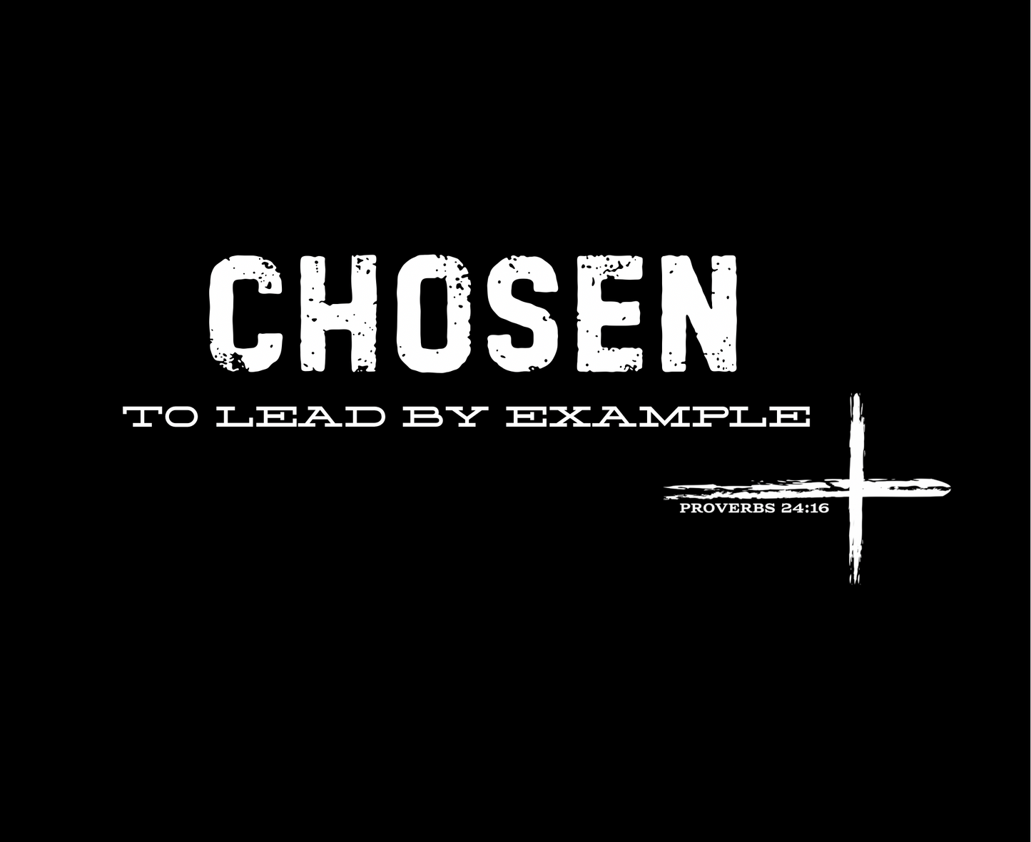 CHOSEN TO LEAD BY EXAMPLE