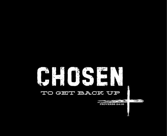 CHOSEN TO GET BACK UP