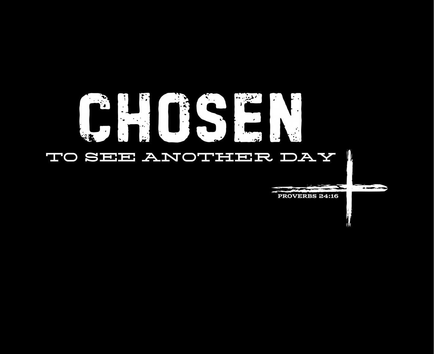 CHOSEN TO SEE ANOTHER DAY