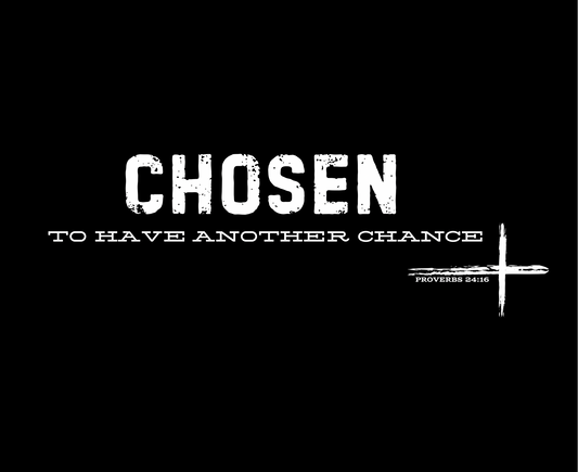 CHOSEN TO HAVE ANOTHER CHANCE