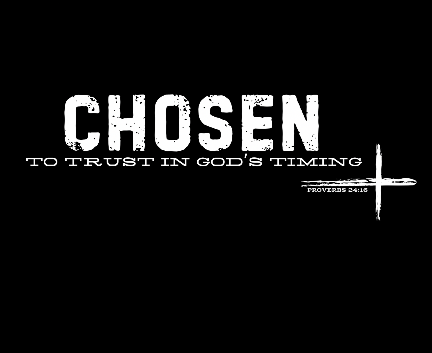 CHOSEN TO TRUST IN GOD’S TIMING